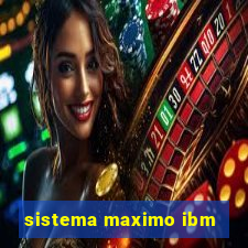 sistema maximo ibm